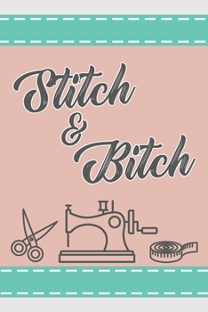 Stitch & Bitch: 6 x 9 Dot Grid Notebook For Those Who Love To Quilt