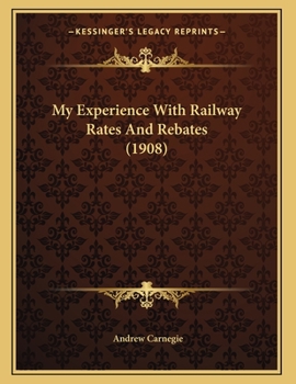 Paperback My Experience With Railway Rates And Rebates (1908) Book