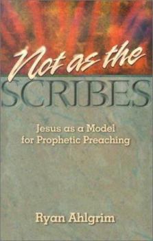 Paperback Not As the Scribes: Jesus As a Model for Prophetic Preaching Book