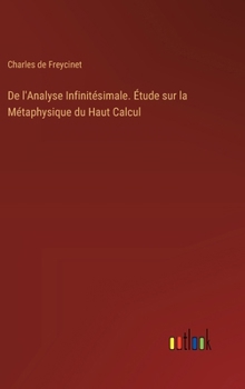 De l'Analyse Infinitésimale. Étude sur la Métaphysique du Haut Calcul (French Edition)