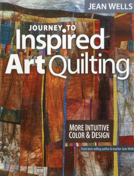 Paperback Journey to Inspired Art Quilting: More Intuitive Color & Design Book