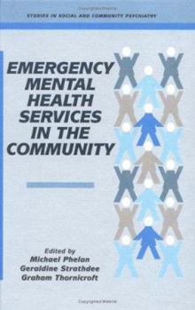Emergency Mental Health Services in the Community (Studies in Social and Community Psychiatry) - Book  of the Studies in Social and Community Psychiatry