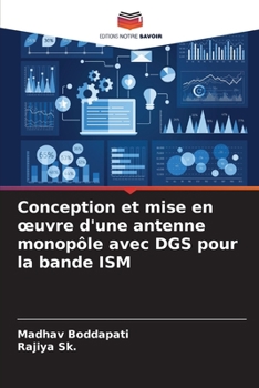 Paperback Conception et mise en oeuvre d'une antenne monopôle avec DGS pour la bande ISM [French] Book