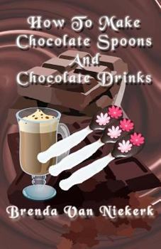 Paperback How To Make Chocolate Spoons And Chocolate Drinks Book