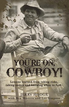 Hardcover You're On, Cowboy!: Lessons Learned from Taking Risks, Taking Names and Knowing When to Fold. Book