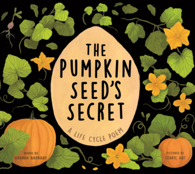 Library Binding Pumpkin Seeds Secret: A Life Cycle Poem Book