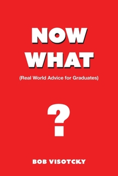 Paperback Now What?: Real World Advice for Graduates Book