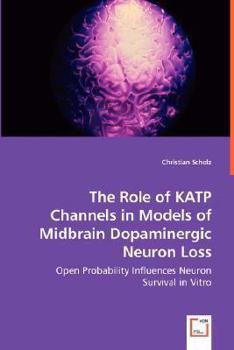 Paperback The Role of KATP Channels in Models of Midbrain Dopaminergic Neuron Loss Book