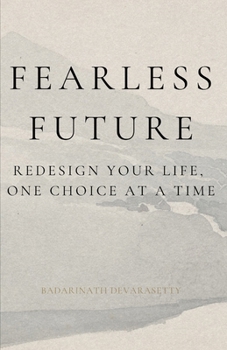 Fearless Future: Redesign Your Life, One Choice at a Time