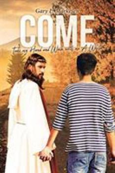 Paperback Come: Take My Hand and Walk With Me Awhile Book