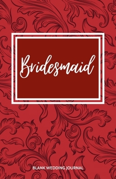 ~Bridesmaid~ Small Size Blank Journal-Wedding Planner&To-Do List-5.5"x8.5" 120 pages Book 19: Notebook for Planning Scheduling Organizing- Writing ... for Bride-to-Be Engagement Gift Bridal Party