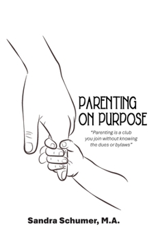 Paperback Parenting on Purpose: "Parenting is a club you join without knowing the dues or bylaws" Book