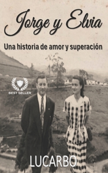 Jorge Y Elvia: Una historia de amor y Superación