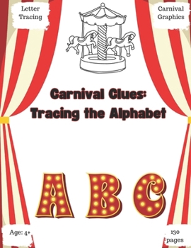 Carnival Clues: Tracing the Alphabet (Children's Writing Workbooks)