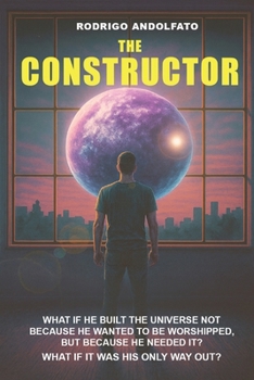 Paperback The Constructor: A mind-blowing novel about the creation of the universe. Book