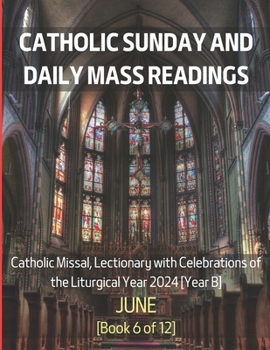 Paperback Catholic Sunday and Daily Mass Readings for June 2024: Catholic Missal, Lectionary with Celebrations of the Liturgical Year 2024 [Year B] June Book 6 Book