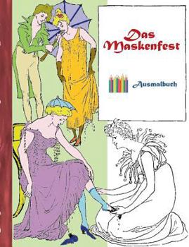 Das Maskenfest (Ausmalbuch): Ausmalbuch für Erwachsene, Klassiker, Vintage, Old fashion, Malen, Färben, Kolorieren, Ausmalen, Zeichnen, Freizeit, H