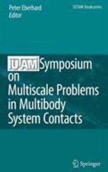 Hardcover Iutam Symposium on Multiscale Problems in Multibody System Contacts: Proceedings of the Iutam Symposium Held in Stuttgart, Germany, February 20-23, 20 Book