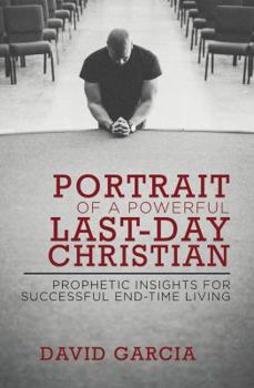 Paperback Portrait of a Powerful Last-Day Christian: Prophetic Insights for Successful End-Time Living Book