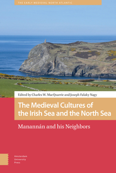 Hardcover The Medieval Cultures of the Irish Sea and the North Sea: Manannán and His Neighbors Book