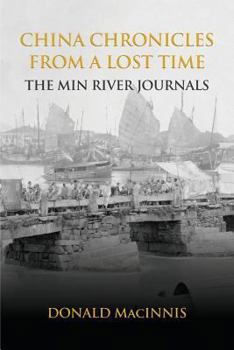 Paperback China Chronicles from a Lost Time: The Min River Journals Book