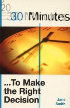 Paperback 30 Minutes to Make the Right Decision (30 Minutes Series) Book