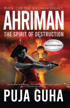 Ahriman: The Spirit of Destruction: A Middle East Political Conspiracy and Espionage Thriller (Ahriman Legacy)