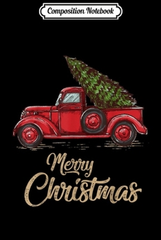 Paperback Composition Notebook: Vintage Red Truck With Merry Christmas Tree Journal/Notebook Blank Lined Ruled 6x9 100 Pages Book