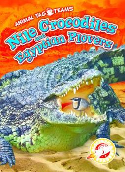 Nile Crocodiles and Egyptian Plovers - Book  of the Scholastic: Blastoff! Readers Animal Tag Team