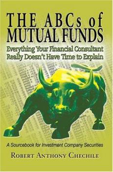 Hardcover The ABCs of Mutual Funds: Everything Your Financial Consultant Really Doesn't Have Time to Explain Book