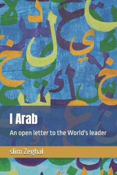 I Arab: An open letter to the World's leader