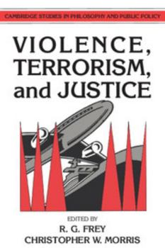 Violence, Terrorism, and Justice (Cambridge Studies in Philosophy and Public Policy) - Book  of the Cambridge Studies in Philosophy and Public Policy