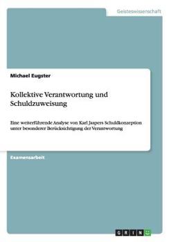Paperback Kollektive Verantwortung und Schuldzuweisung: Eine weiterführende Analyse von Karl Jaspers Schuldkonzeption unter besonderer Berücksichtigung der Vera [German] Book