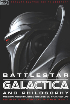 Paperback Battlestar Galactica and Philosophy: Mission Accomplished or Mission Frakked Up? Book