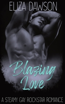 Paperback Blazing Love: A Steamy Gay Rockstar Romance Book