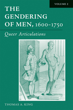 Hardcover The Gendering of Men, 1600-1750: Volume 2, Queer Articulations Volume 2 Book