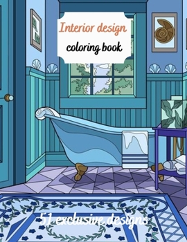 Interior Design Coloring Book: House Decoration Coloring Book for Adults (Cities & Architecture)