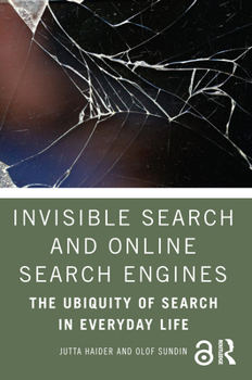 Paperback Invisible Search and Online Search Engines: The Ubiquity of Search in Everyday Life Book