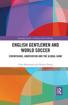 Paperback English Gentlemen and World Soccer: Corinthians, Amateurism and the Global Game Book