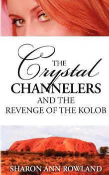 Paperback The Crystal Channelers and the Revenge of the Kolob Book