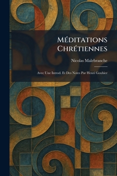 MÃ(c)ditations ChrÃ(c)tiennes: Avec Une Introd. Et Des Notes Par Henri Gouhier (French Edition)