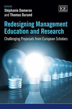 Hardcover Redesigning Management Education and Research: Challenging Proposals from European Scholars Book