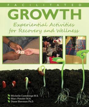 Paperback Facilitated Growth: Experiential Activities for Recovery and Wellness Book