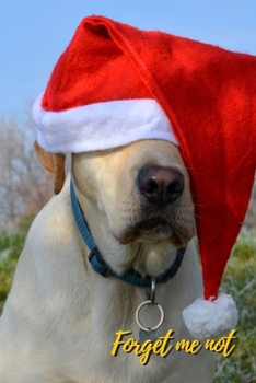 Paperback Forget Me Not: Dog with Santa hat.Internet Password Logbook with alphabetical tabs.Personal Address of websites, usernames, passwords [Large Print] Book