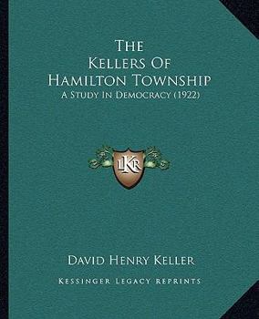 The Kellers Of Hamilton Township: A Study In Democracy