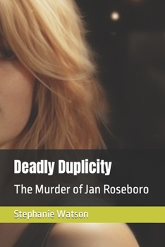 Paperback Deadly Duplicity: The Murder of Jan Roseboro Book
