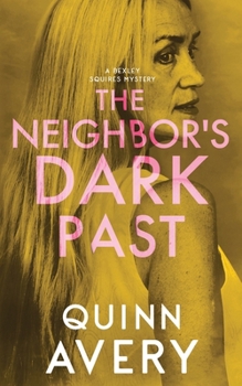 The Neighbor's Dark Past: A Bexley Squires Mystery