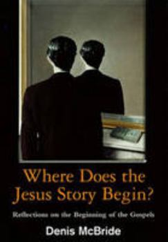 Paperback Where Does the Jesus Story Begin?: Reflections on the Beginning of the Gospels Book