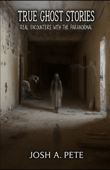 Paperback True Ghost Stories: Real Encounters With The Paranormal Book