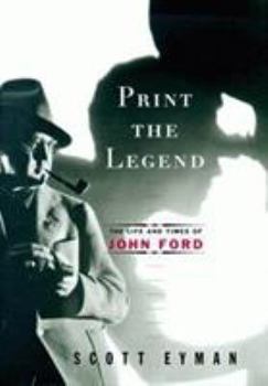 Hardcover Print the Legend: The Life and Times of John Ford Book